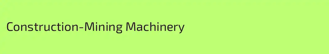 Construction-Mining Machinery